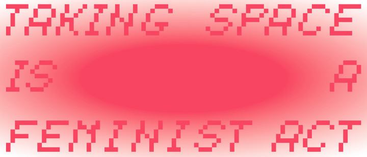 Auf einem pinkfarbenen Hintergrund mit Farbverlauf steht „Raum einnehmen ist ein feministischer Akt“.